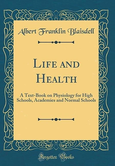 Life and Health: A Text-Book on Physiology for High Schools