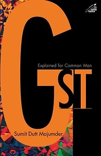 GST (in India): Explained for Common Man