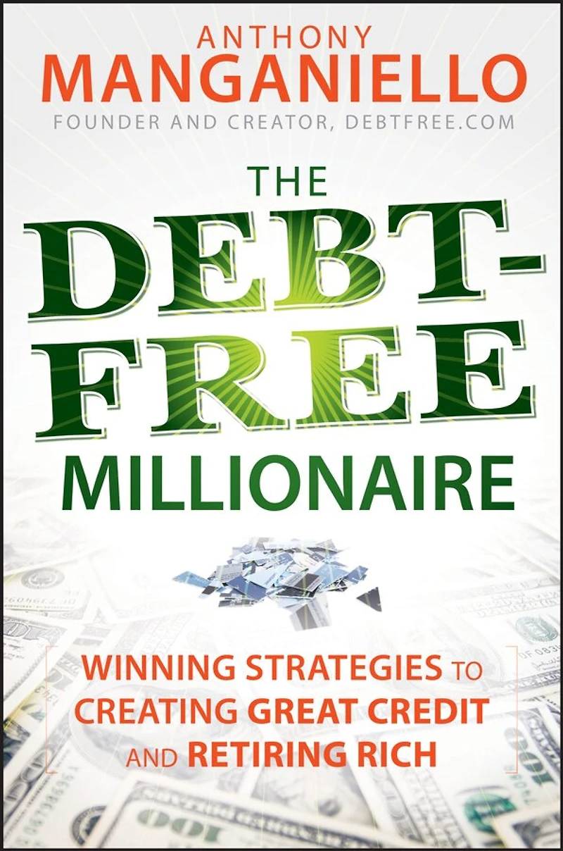 The Debt-Free Millionaire: Winning Strategies to Creating Great Credit and Retiring Rich