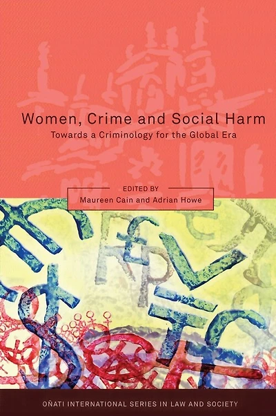 Women, Crime and Social Harm: Towards a Criminology for the Global Age