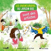 Les aventuriers au jardin bio sont des artistes