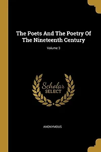 The Poets And Poetry Of Nineteenth Century; Volume 3