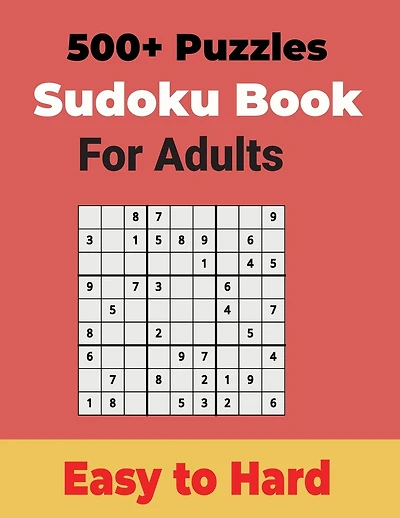 500+ Sudoku Puzzles Book for Adults Easy to Hard: Sharp your Brain with Ultimate Sudoku Puzzles