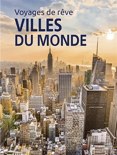 Voyages de rêve: villes du monde