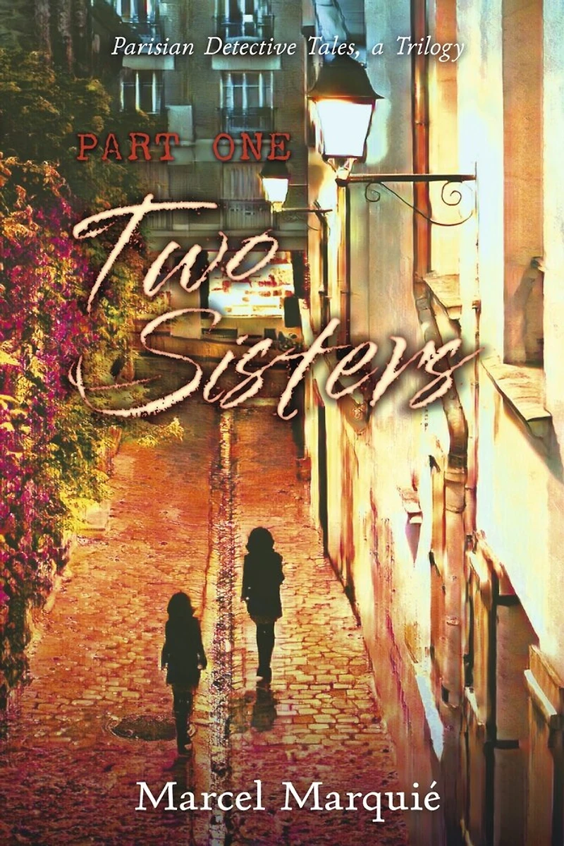 Parisian Detective Tales, a Trilogy: Part One: Two Sisters