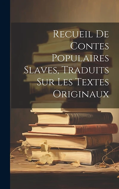 Recueil De Contes Populaires Slaves