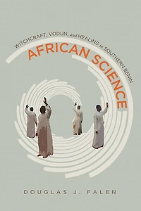 African Science: Witchcraft, Vodun, And Healing Southern Benin