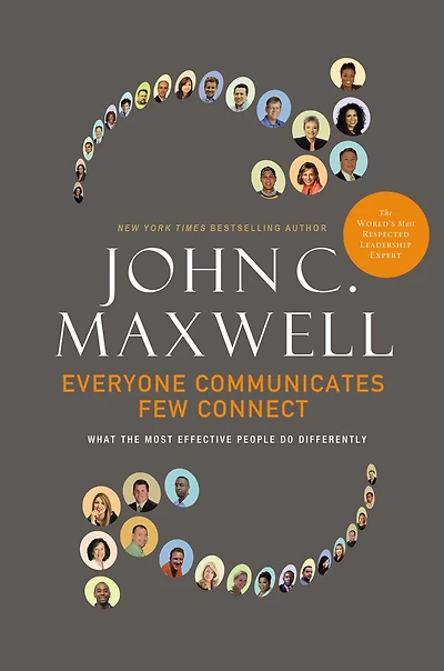 Everyone Communicates Few Connect: What The Most Effective People Do Differently