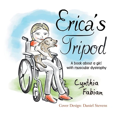 Erica's Tripod: A book about a girl with muscular dystrophy