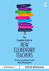 The Complete Guide for New Elementary Teachers: Discover Joy and Success with a Whole-Child Approach