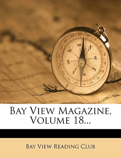 Bay View Magazine, Volume 18...