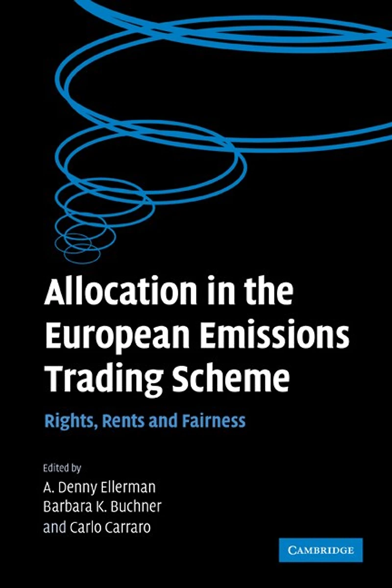 Allocation the European Emissions Trading Scheme: Rights, Rents and Fairness