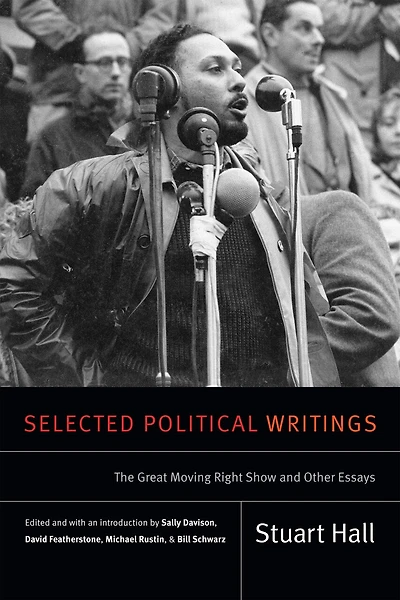 Selected Political Writings: The Great Moving Right Show And Other Essays