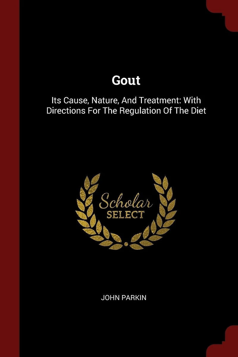 Gout: Its Cause, Nature, And Treatment: With Directions For The Regulation Of Diet
