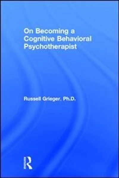 On Becoming A Cognitive Behavioral Psychotherapist