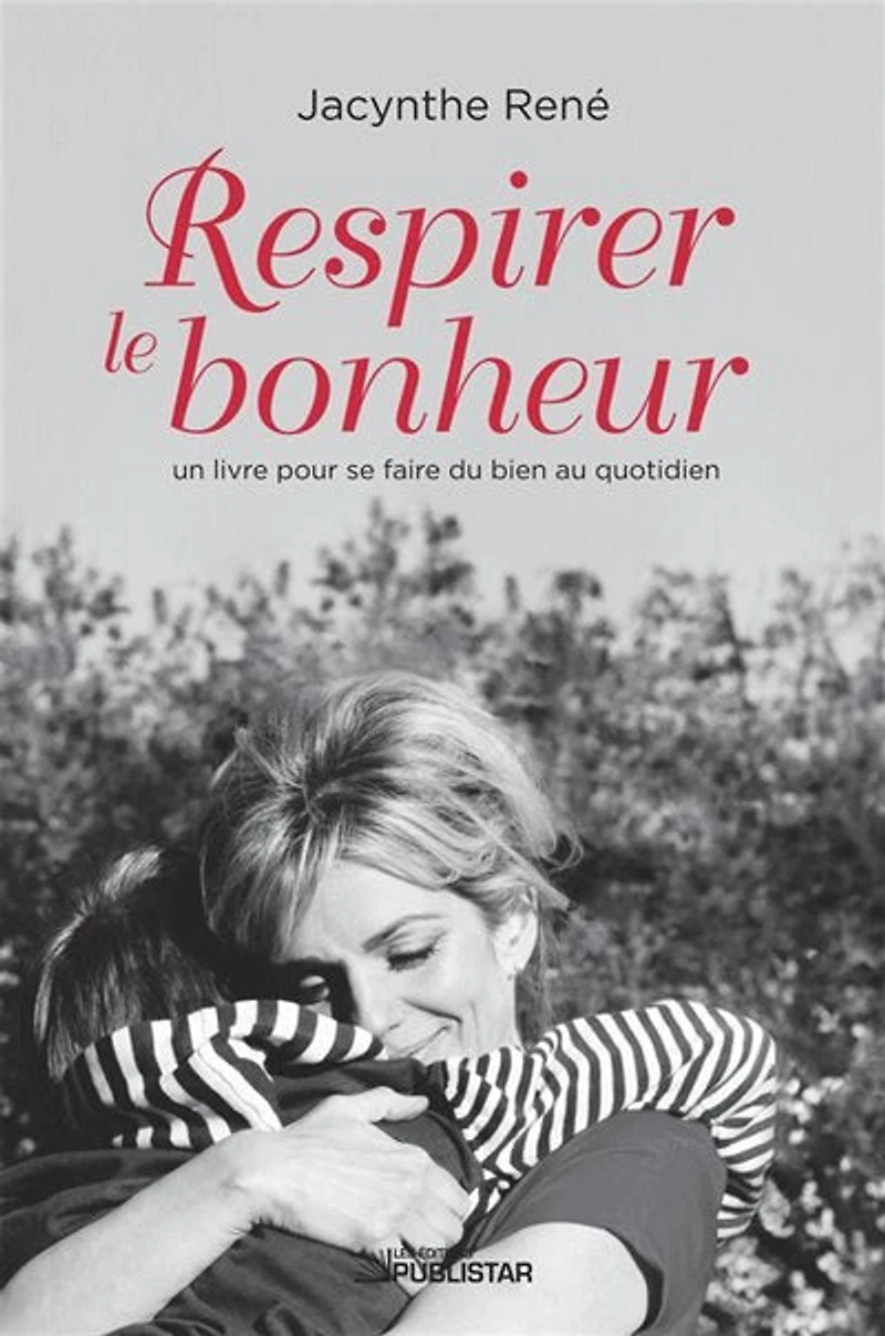 Respirer le bonheur: un livre pour se faire du bien au quotidien!