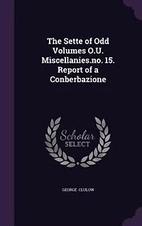 The Sette of Odd Volumes O.U. Miscellanies.no. 15. Report of a Conberbazione
