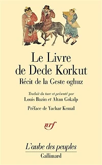 Le livre de Dede Korkut dans la langue de la gent oghuz : récit de la Geste oghuz, de Kazan Bey et autres: récit de la Geste oghuz, de Kazan Bey et autres