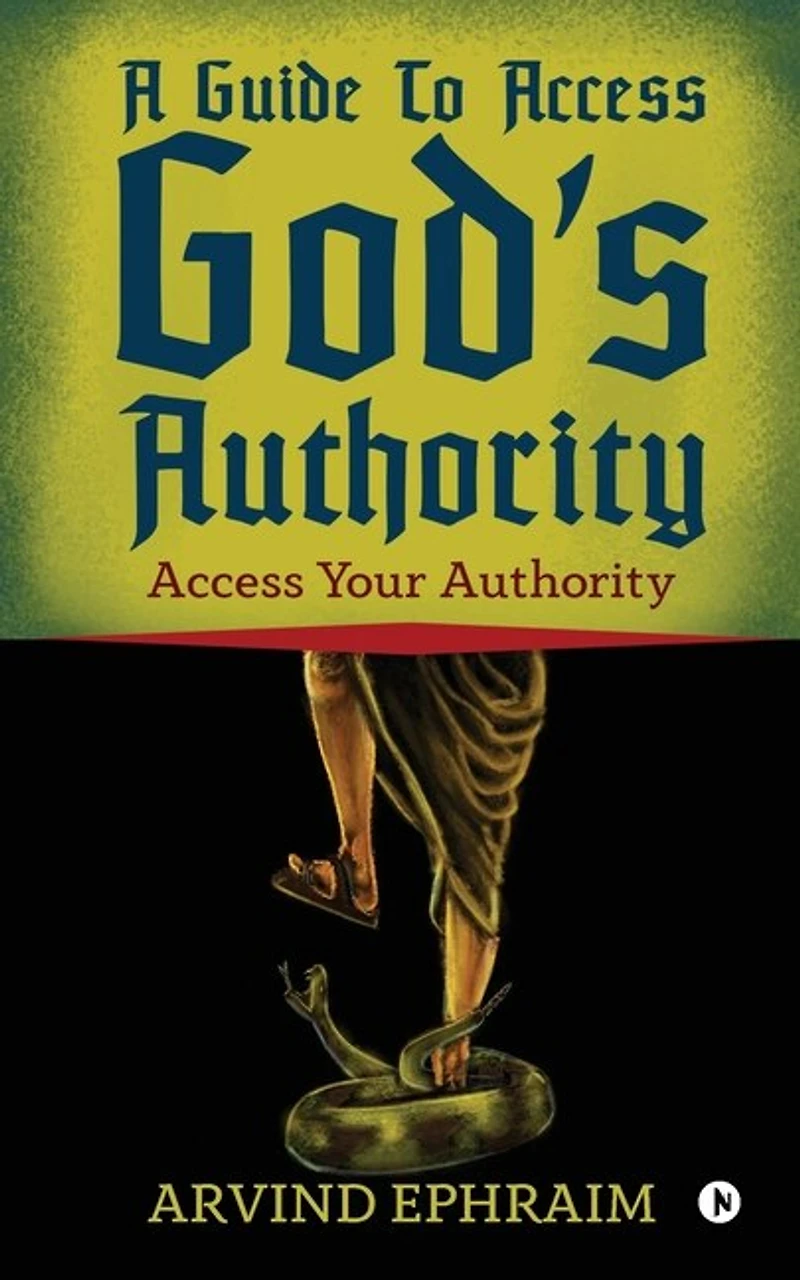 A Guide To Access God's Authority: Your Authority