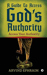 A Guide To Access God's Authority: Your Authority