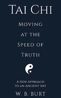 Tai Chi: Moving at the Speed of Truth