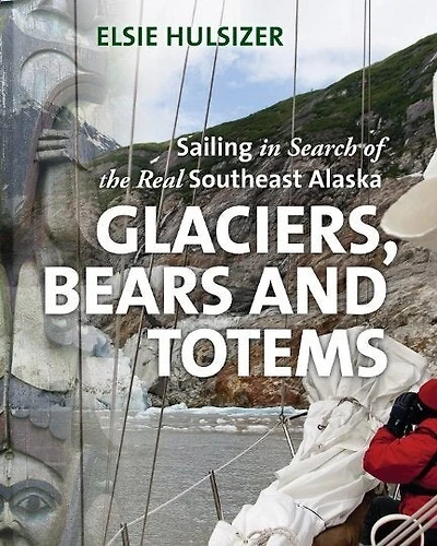 Glaciers, Bears and Totems: Sailing in Search of the Real Southeast Alaska