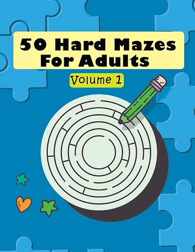 50 Hard Mazes For Adults Volume 1: 50 Hard Mazes for Adult, brain game with high concentration, fun and relaxing game for girls and boys