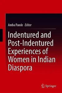 Indentured And Post-indentured Experiences Of Women The Indian Diaspora