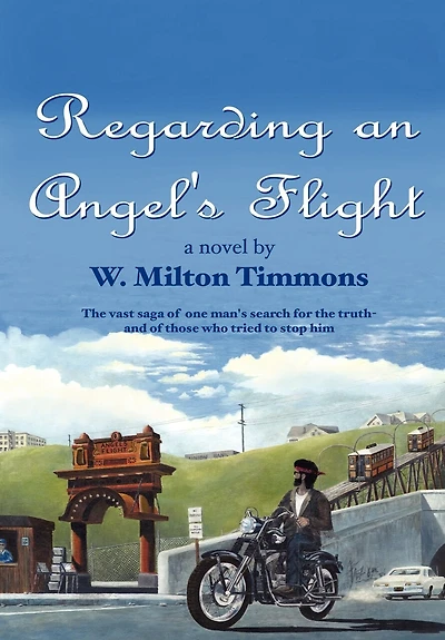 Regarding an Angel's Flight: the vast saga of one man's search for truth - and those who tried to stop him