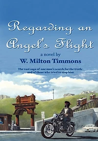 Regarding an Angel's Flight: the vast saga of one man's search for truth - and those who tried to stop him