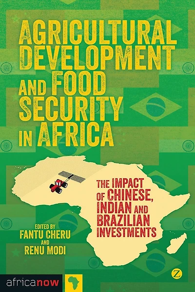 Agricultural Development And Food Security Africa: The Impact Of Chinese, Indian Brazilian Investments