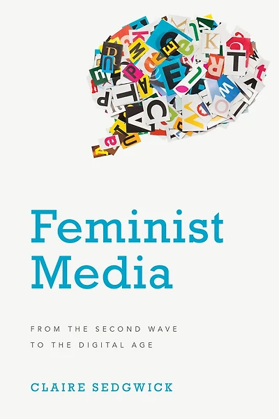 Feminist Media: From The Second Wave To Digital Age