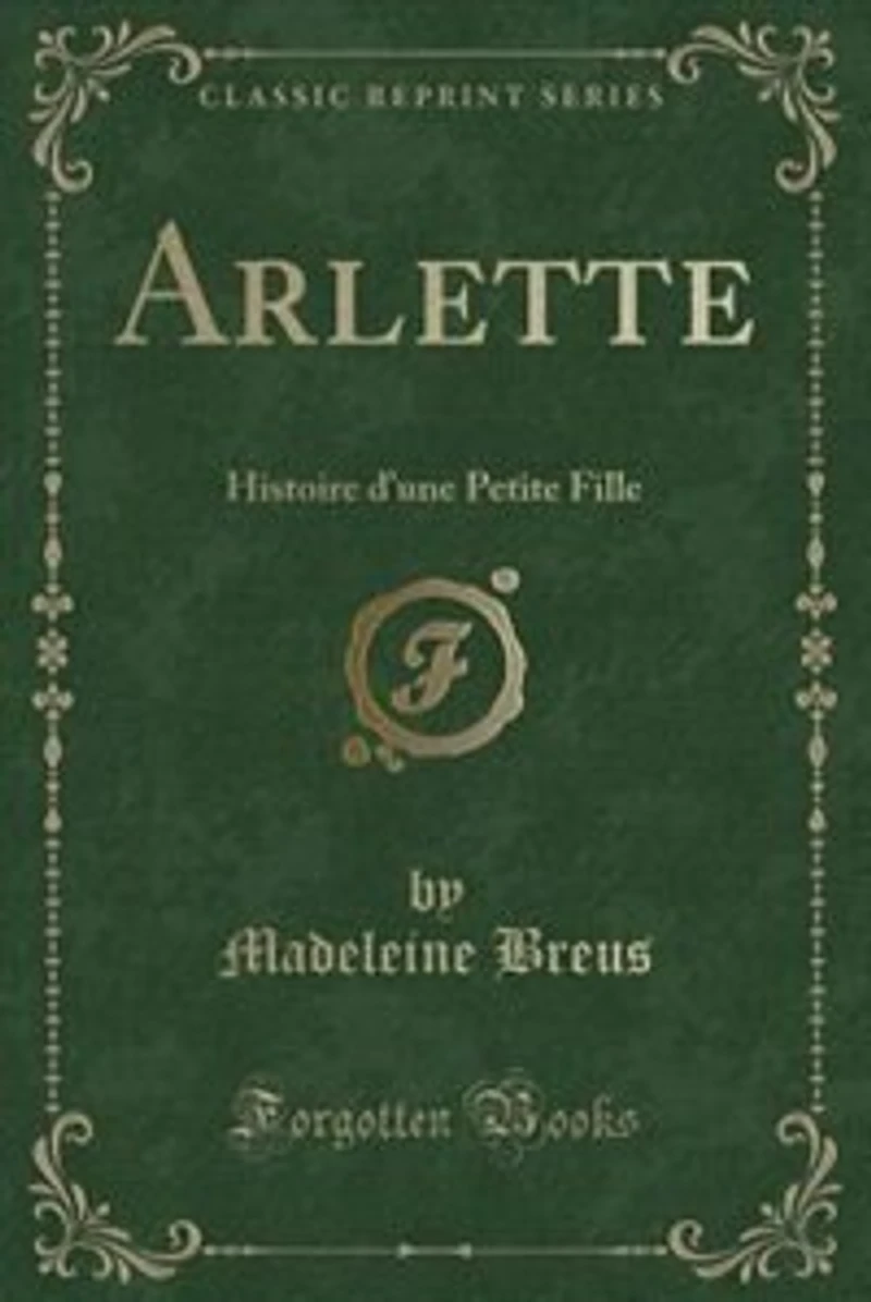 Arlette: Histoire d'une Petite Fille (Classic Reprint)