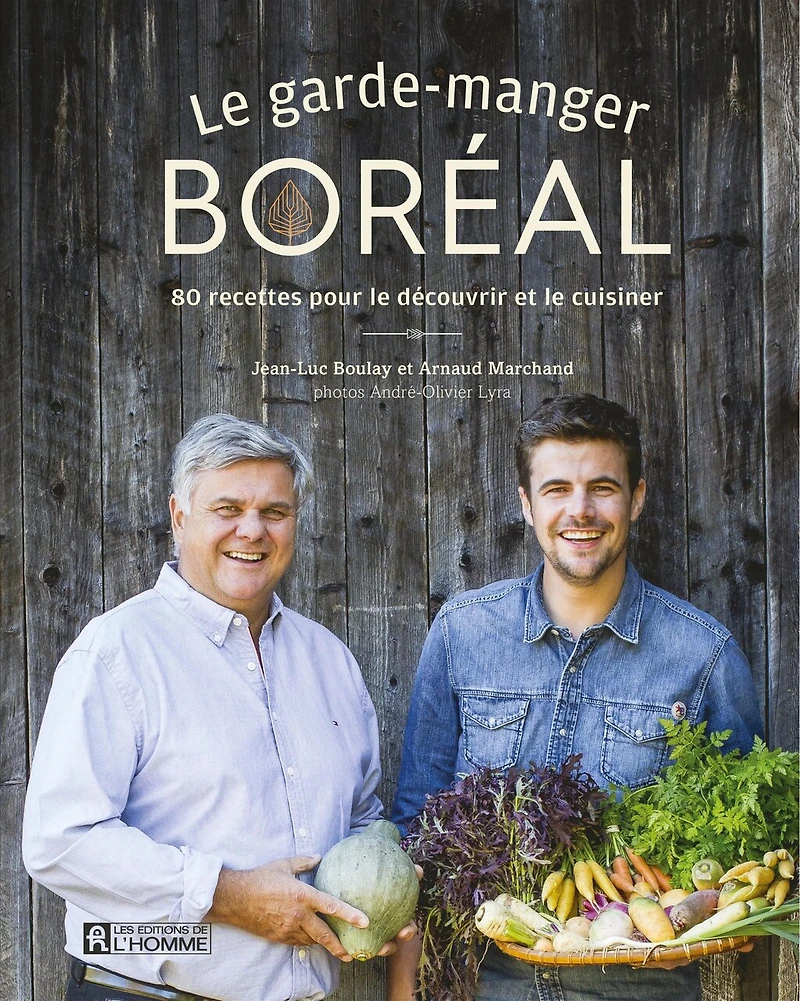 Le garde-manger boréal: 80 recettes pour le découvrir et le cuisiner