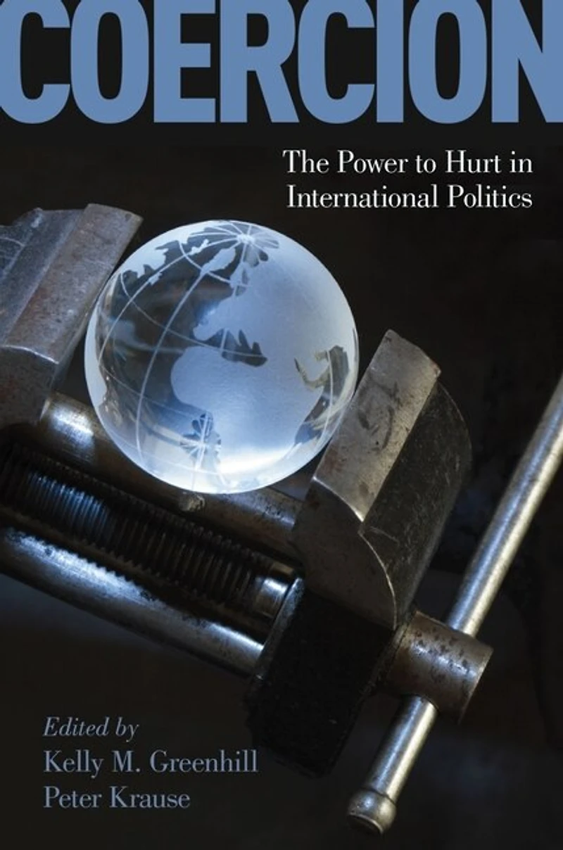 Coercion: The Power to Hurt International Politics