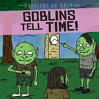 Goblins Tell Time!
