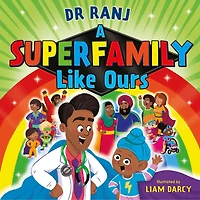 A Superfamily Like Ours: An uplifting celebration of all kinds of families from the bestselling Dr. Ranj