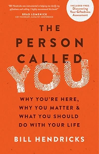 The Person Called You: Why You're Here, You Matter & What Should Do With Your Life