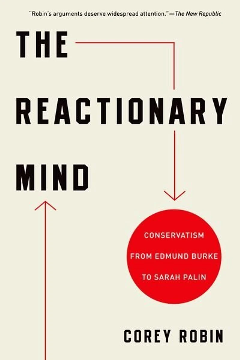 The Reactionary Mind: Conservatism from Edmund Burke to Donald Trump