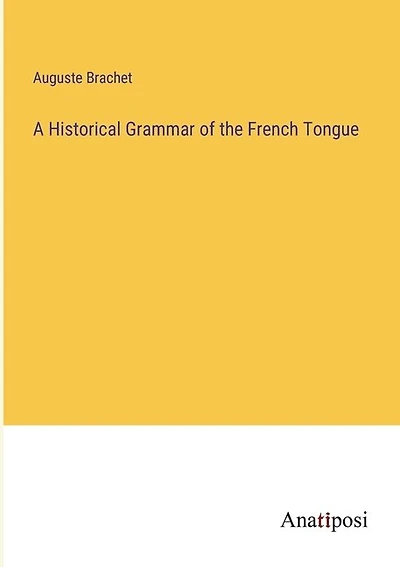 A Historical Grammar of the French Tongue