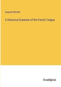 A Historical Grammar of the French Tongue