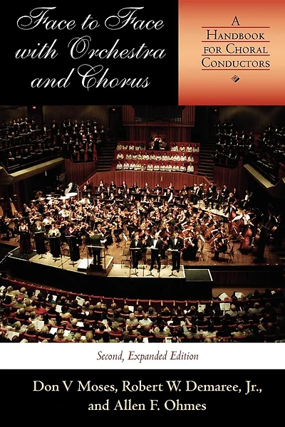 Face To Face With Orchestra And Chorus, Second, Expanded Edition: A Handbook for Choral Conductors