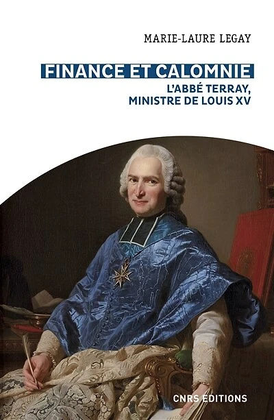Finance et calomnie : l'abbé Terray, ministre de Louis XV: XV
