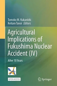 Agricultural Implications of Fukushima Nuclear Accident (IV): After 10 Years
