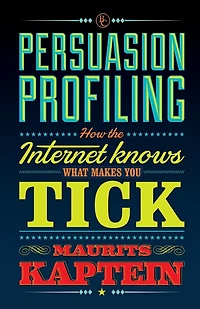 Persuasion Profiling: How the internet knows what makes you tick