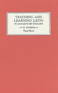 Teaching and Learning Latin in Thirteenth Century England, Volume Two: Glosses