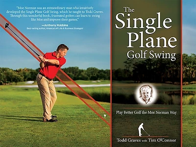 the Single Plane Golf Swing: Play Better Moe Norman Way