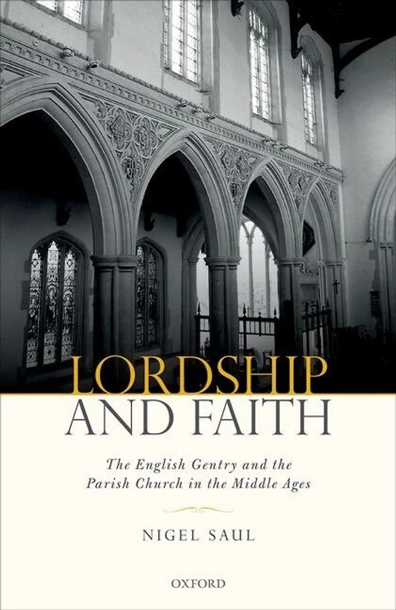 Lordship and Faith: The English Gentry and the Parish Church in the Middle Ages