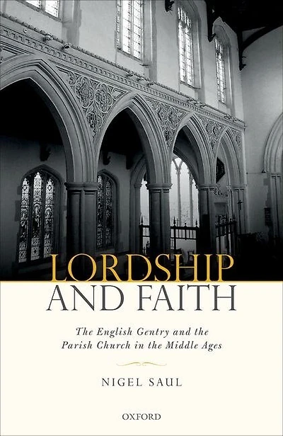 Lordship and Faith: The English Gentry and the Parish Church in the Middle Ages