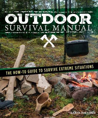 Extreme Outdoor Survival Manual: The How-to Guide To Survive Extreme Situations Anywhere In The World